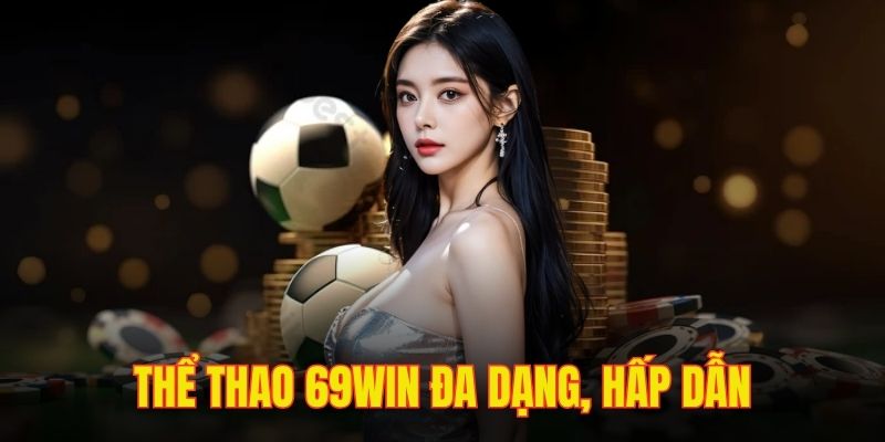 Thể thao 69WIN hội tụ nhiều giải đấu lớn, đẳng cấp
