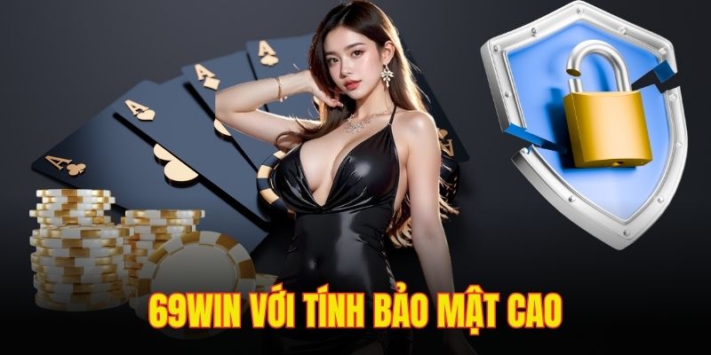 Sân chơi đảm bảo tối ưu về tính bảo mật thông tin