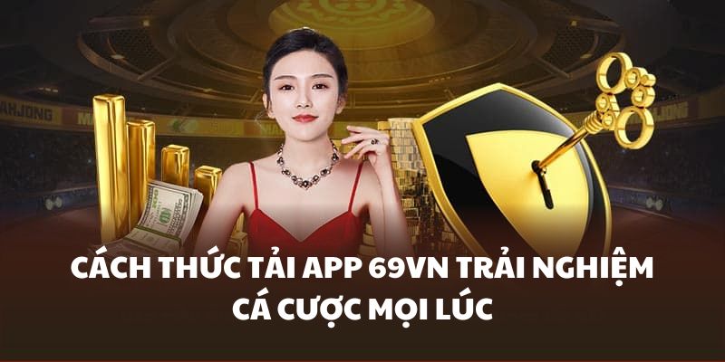 Trải nghiệm cá cược mọi lúc thông qua việc tải app